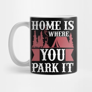 Home Is Where You Park It T Shirt For Women Men Mug